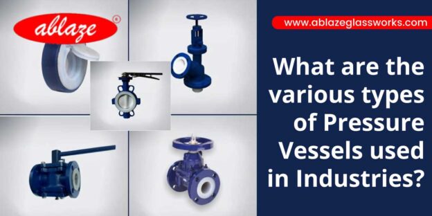 What are the various types of Pressure Vessels used in Industries?